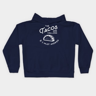 The Tacos are Calling and I Must Answer Kids Hoodie